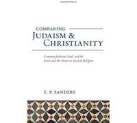 Comparing Judaism and Christianity: Common Judaism, Paul, and the Inner and the Outer in Ancient Religion - [Version Originale] Inconnu (Auteur)
