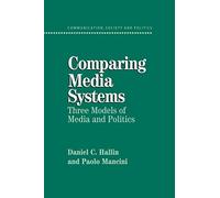 Comparing Media Systems: Three Models of Media and Politics