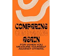Comparing Mind: A Gentle Prompt Journal to Break Comparison Cycles, Reclaim Your Path, and Let Go of What Isn’t Yours