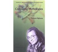 Comparing Mythologies, Charles R. Bronfman Lecture in Canadian Studies Series John George Moss, Tomson Highway (Auteur)