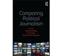 Comparing Political Journalism Claes H De Vreese, Frank Esser, David Nicolas Hopmann (Auteur)