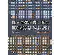 Comparing Political Regimes: A Thematic Introduction to Comparative Politics