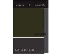 Comparing the Incomparable by Marcel Detienne Marcel Detienne (Auteur)