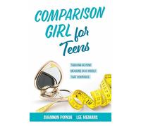 Comparison Girl for Teens: Thriving Beyong Measure in a World That Compares