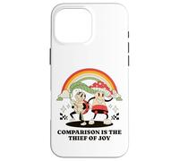 Comparison is The Thief of Joy Coque pour iPhone 16 Pro Max