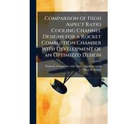 Comparison of High Aspect Ratio Cooling Channel Designs for a Rocket Combustion Chamber With Development of an Optimized Design