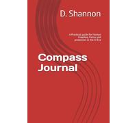 Compass Journal: A Practical guide for Human Freedom, Focus and protection in the AI Era