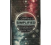 COMPASS SIMPLIFIED: Comprehensive Orientation and Mastery for Professional Adaptation, Strategy, and Success