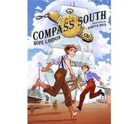 Compass South A Graphic Novel Four Points Book 1 by Hope Larson & Illustrated by Rebecca Mock Hope Larson Illustrated by Rebecca Mock (Auteur)