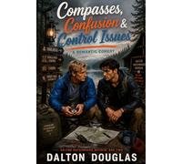 Compasses, Confusion & Control Issues: A Romantic Comedy