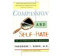 Compassion and Self-Hate Theodore Isaac Rubin (Auteur)
