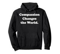 Compassion Changes The World Message Inspiration Sweat à Capuche
