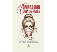 Compassion coup de pelle - Sophie Chavignon - Le Lys Bleu - broché - Témoignage