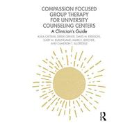 Compassion Focused Group Therapy For University Counseling Centers