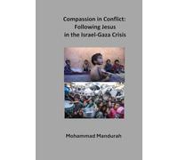 Compassion in Conflict: Following Jesus in the Israel-Gaza Crisis