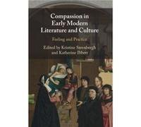 Compassion In Early Modern Literature And Culture