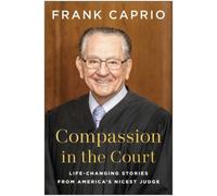 Compassion in the Court: Life-Changing Stories from America's Nicest Judge NEUF