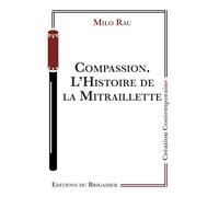 Compassion.: L'Histoire de la Mitraillette