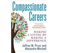 Compassionate Careers - [Version Originale] Jeffrey W Pryor, Alexandra Mitchell, Archbishop Desmond Tutu, (Auteur)