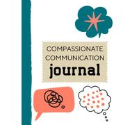 Compassionate Communication Journal: Nonviolent Communication NVC Guided Journal Workbook | Feelings Journal | Journaling for Connection