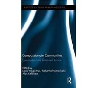 Compassionate Communities: Case Studies From Britain And Europe (Routledge Key Themes In Health And Society) (Hardcover) Klaus Wegleitner, Katharina Heimerl, Allan Kellehear (Auteur)