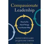 Compassionate Leadership : Comment faire des choses difficiles d'une manière humaine