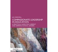Compassionate Leadership in Education A Practical Guide for Current and Aspiring School Leaders - Jan Cresswell - Routledge - ebook (ePub) - Livre