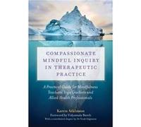 Compassionate Mindful Inquiry in Therapeutic Practice