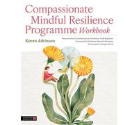 Compassionate Mindful Resilience Programme Workbook - Karen Atkinson - Singing Dragon - ebook (ePub) - Livre