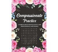 Compassionate Practice: Word Search Puzzle with easy to read print about nursing, palliative care, medical field, medical supplies and more|6x9 inches, with 110 pages long| Ideal for Gifting