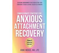 Compassionate Strategies for Anxious Attachment Recovery