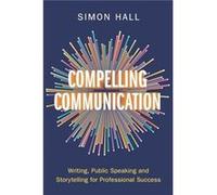 Compelling Communication by Simon University of Cambridge Hall Paperback Book Simon University of Cambridge Hall (Auteur)