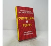 Compelling People: The Hidden Qualities That Make Us Influential