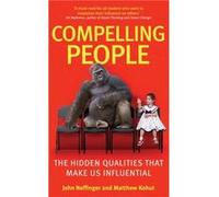 Compelling People: The Hidden Qualities That Make Us Influential (Paperback) John Neffinger, Matthew Kohut (Auteur)