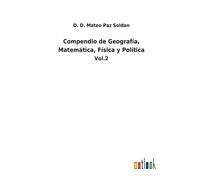 Compendio De Geografía, Matemática, Física Y Política