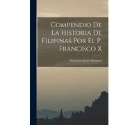 Compendio De La Historia De Filipinas Por El P. Francisco X