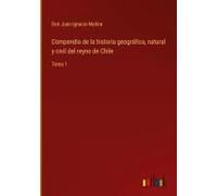 Compendio De La Historia Geográfica, Natural Y Civil Del Reyno De Chile