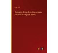 Compendio De Los Elementos Teóricos Y Prácticos Del Juego Del Agedrez