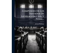 Compendio De Los Tratados De LegislaciÃ3n Civil Y Penal...