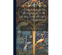 Compendio De Mitologia Y De Las Metamorfosis De Ovidio: Con Un Extracto De La Historia Romana...
