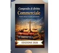 Compendio di diritto Commerciale: Nozioni utili per lo studio universitario