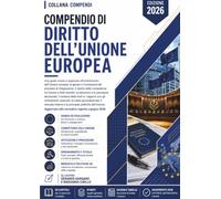 Compendio di Diritto dell'Unione Europea: Una guida chiara e ragionata all'ordinamento dell'Unione europea: la genesi e l'evoluzione del processo di ... a Lisbona, la Brexit e gli allargamenti