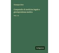Compendio di medicina legale e giurisprudenza medica: Vol. 1-2