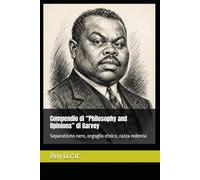 Compendio di “Philosophy and Opinions” di Garvey: Separatismo nero, orgoglio etnico, razza redenta