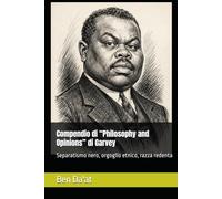 Compendio di “Philosophy and Opinions” di Garvey: Separatismo nero, orgoglio etnico, razza redenta