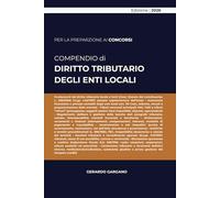 COMPENDIO DIRITTO TRIBUTARIO ENTI LOCALI: Principi, istituti, procedure e casi ricorrenti in materia di tributi locali