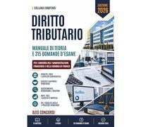 Compendio Diritto Tributario: I principi e le fonti del tributo, lo Statuto del contribuente e l'abuso del diritto, i poteri istruttori, ... le imposte sui redditi e il reddito d'impresa