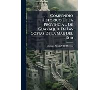 Compendio Historico De La Provincia ... De Guayaquil En Las Costas De La Mar Del Sur