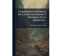 Compendio Historico De Las Revoluciones Y Reforma De La Medicina...