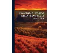 Compendio Istorico Della Provincia Di Lunigiana